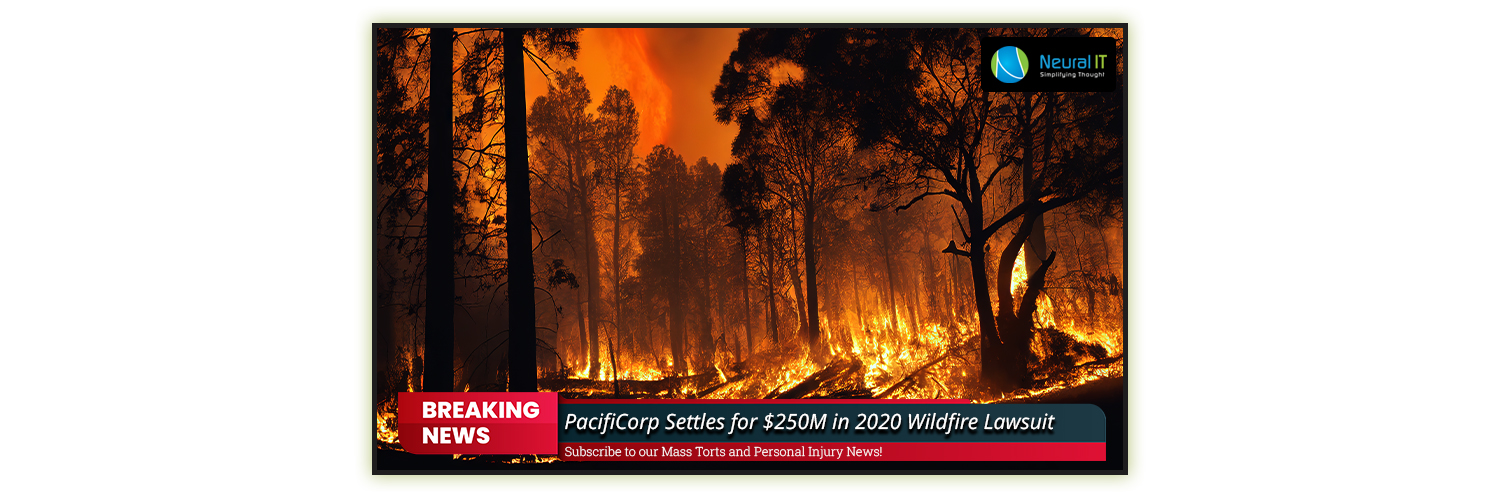 PacifiCorp Settles for $250M in 2020 Wildfire Lawsuit